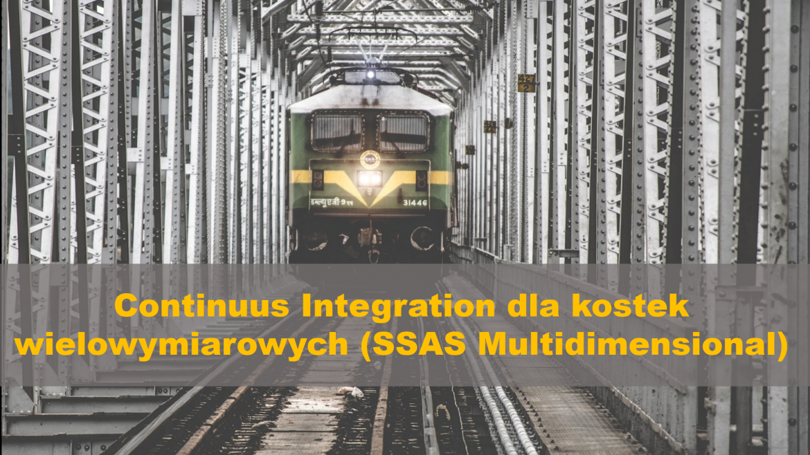Continuus Integration dla kostek wielowymiarowych (SSAS Multidimensional)